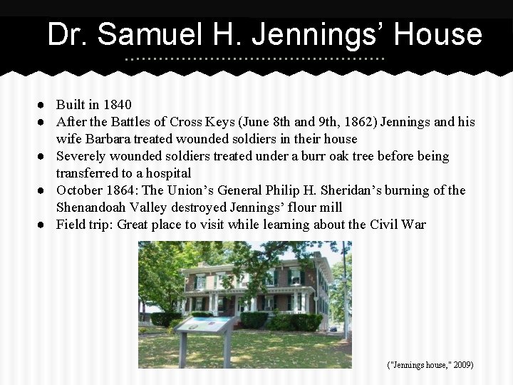 Dr. Samuel H. Jennings’ House ● Built in 1840 ● After the Battles of