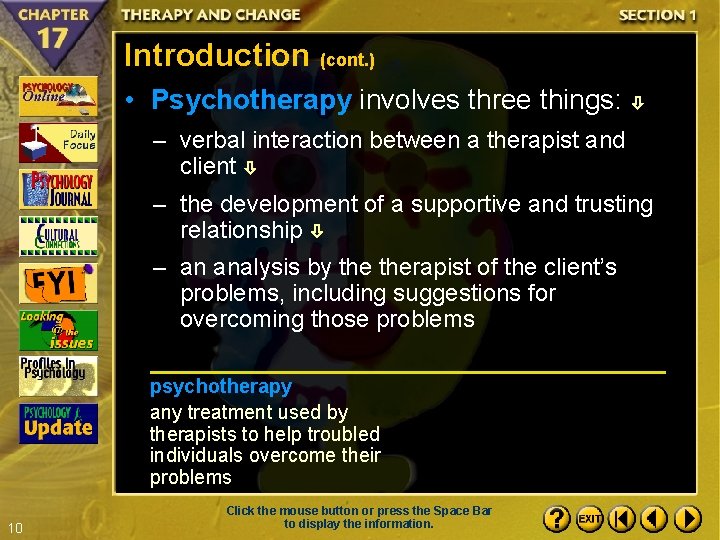 Introduction (cont. ) • Psychotherapy involves three things: – verbal interaction between a therapist