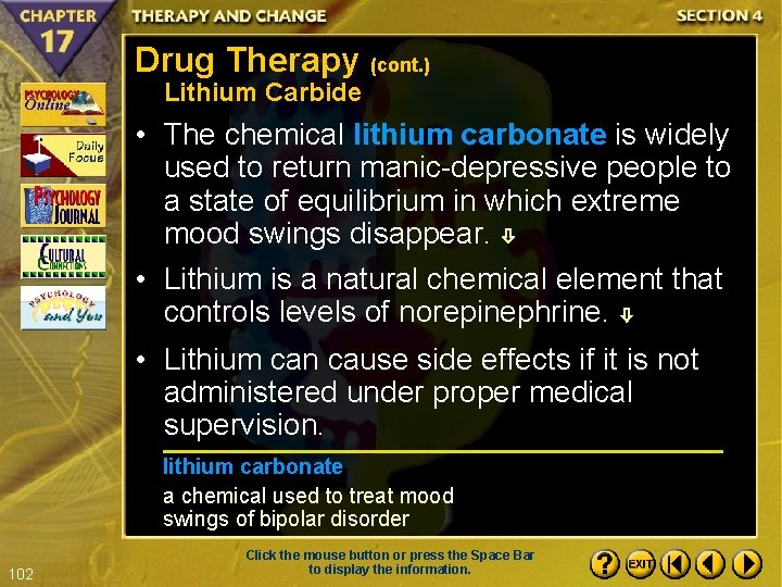 Drug Therapy (cont. ) Lithium Carbide • The chemical lithium carbonate is widely used