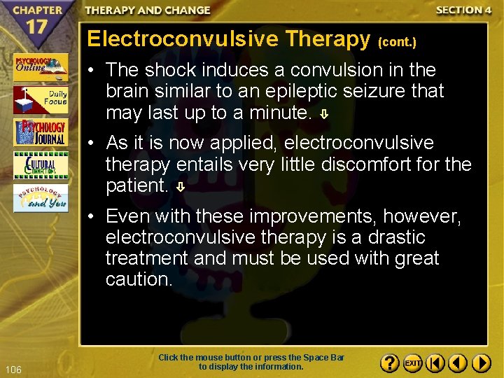 Electroconvulsive Therapy (cont. ) • The shock induces a convulsion in the brain similar