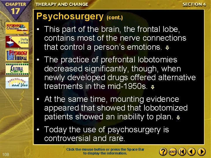 Psychosurgery (cont. ) • This part of the brain, the frontal lobe, contains most