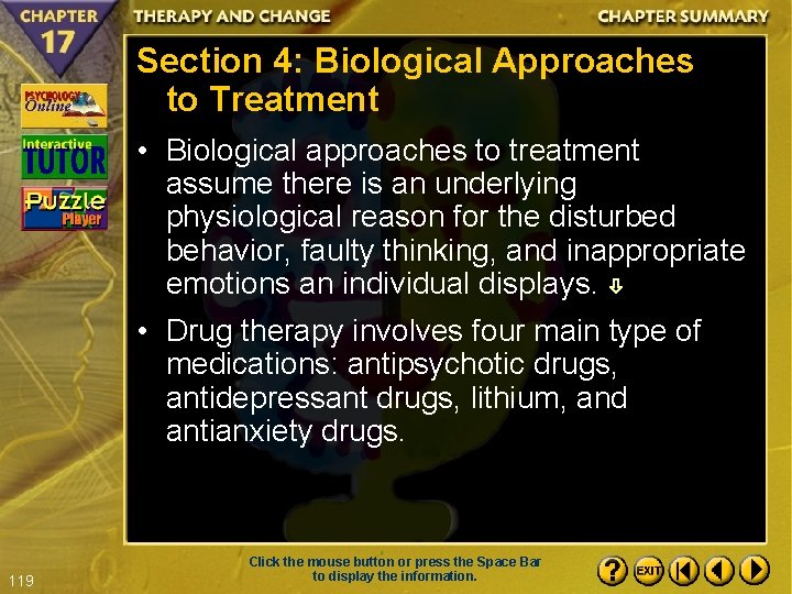 Section 4: Biological Approaches to Treatment • Biological approaches to treatment assume there is