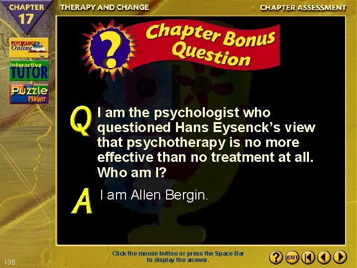 I am the psychologist who questioned Hans Eysenck’s view that psychotherapy is no more