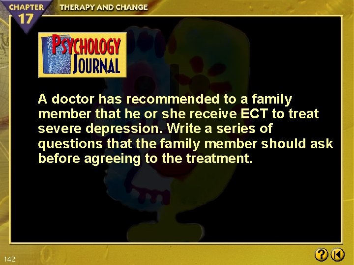 A doctor has recommended to a family member that he or she receive ECT