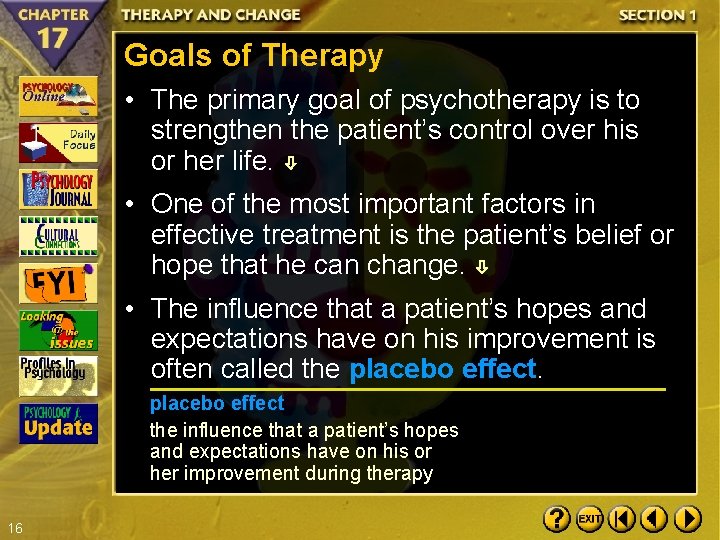 Goals of Therapy • The primary goal of psychotherapy is to strengthen the patient’s