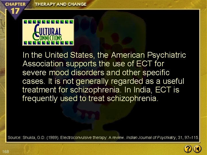 In the United States, the American Psychiatric Association supports the use of ECT for