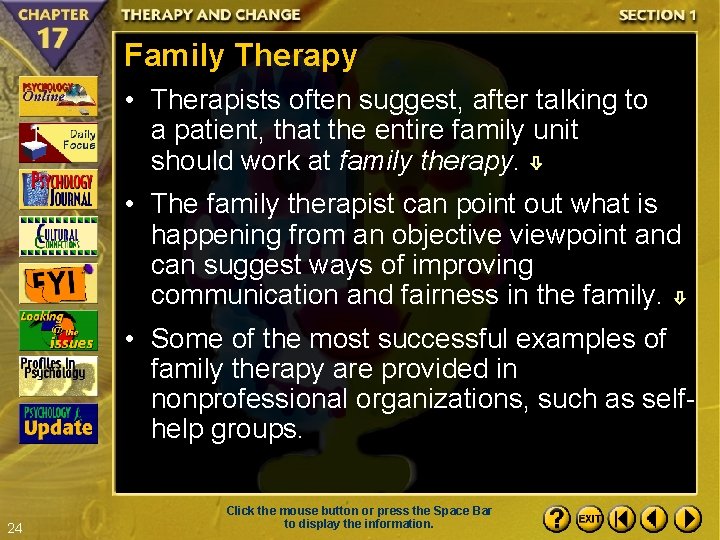 Family Therapy • Therapists often suggest, after talking to a patient, that the entire
