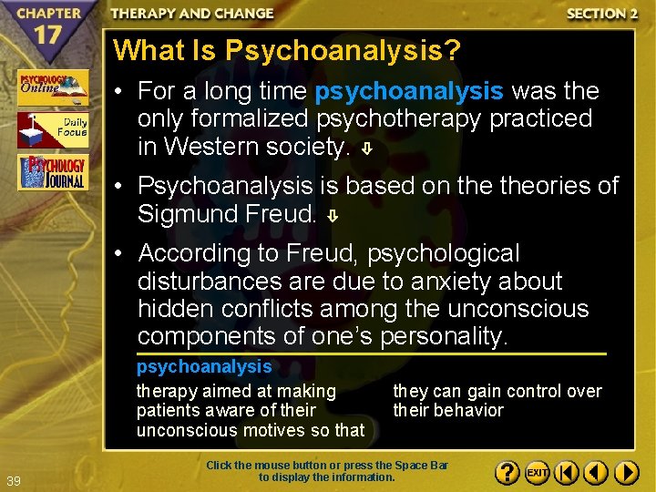 What Is Psychoanalysis? • For a long time psychoanalysis was the only formalized psychotherapy