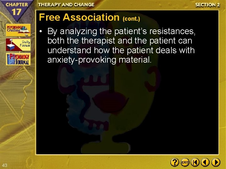 Free Association (cont. ) • By analyzing the patient’s resistances, both therapist and the