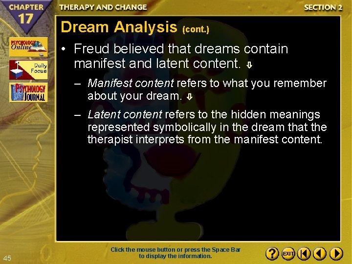 Dream Analysis (cont. ) • Freud believed that dreams contain manifest and latent content.