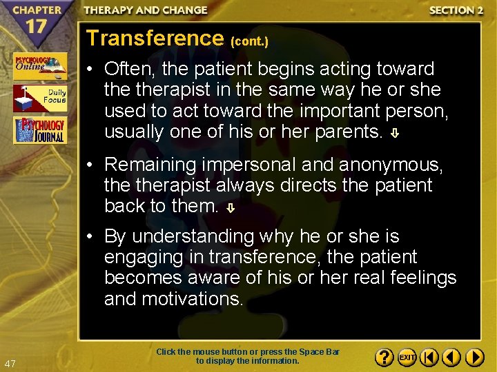 Transference (cont. ) • Often, the patient begins acting toward therapist in the same