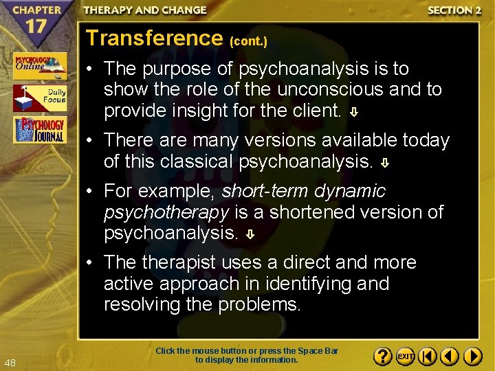 Transference (cont. ) • The purpose of psychoanalysis is to show the role of