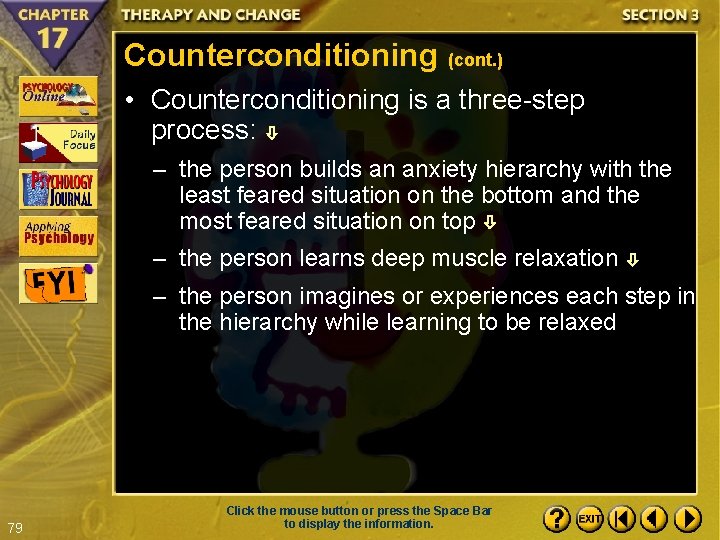 Counterconditioning (cont. ) • Counterconditioning is a three-step process: – the person builds an