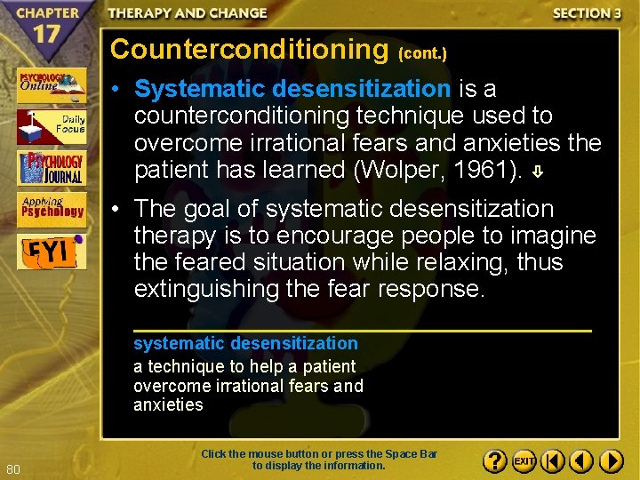 Counterconditioning (cont. ) • Systematic desensitization is a counterconditioning technique used to overcome irrational