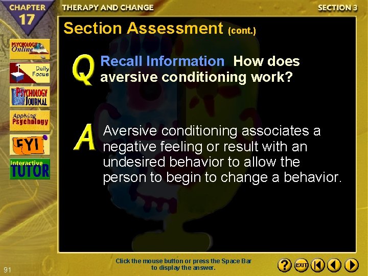 Section Assessment (cont. ) Recall Information How does aversive conditioning work? Aversive conditioning associates