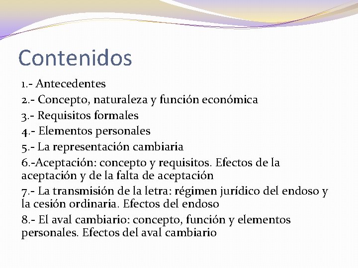 Contenidos 1. - Antecedentes 2. - Concepto, naturaleza y función económica 3. - Requisitos