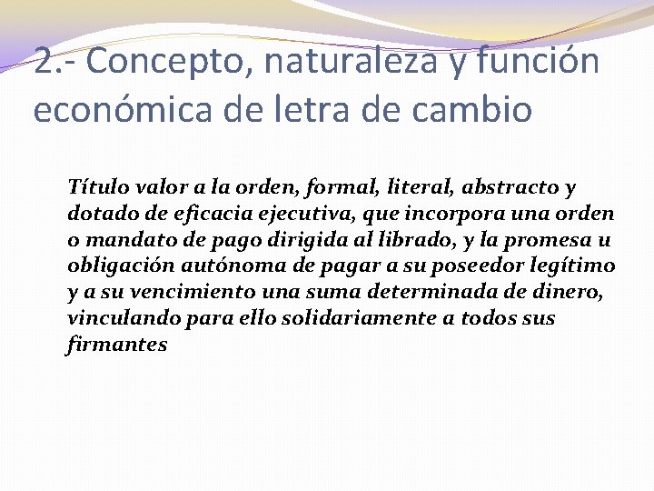 2. - Concepto, naturaleza y función económica de letra de cambio Título valor a