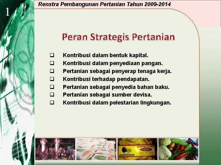 1 Renstra Pembangunan Pertanian Tahun 2009 -2014 Peran Strategis Pertanian q q q q