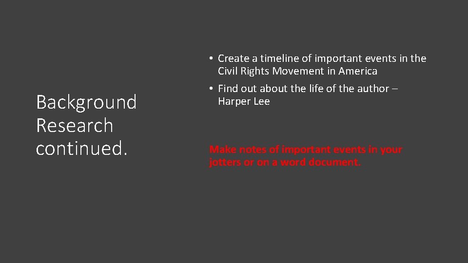 Background Research continued. • Create a timeline of important events in the Civil Rights