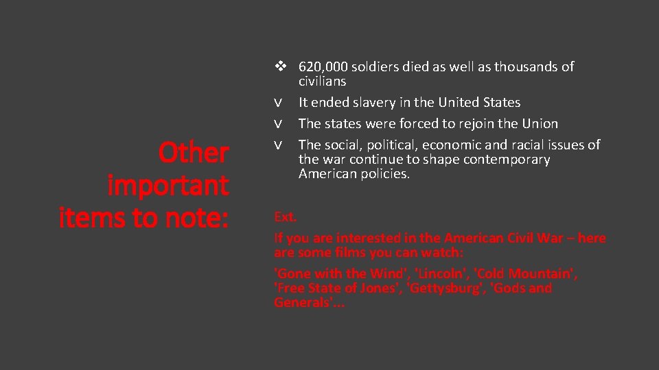 Other important items to note: v 620, 000 soldiers died as well as thousands