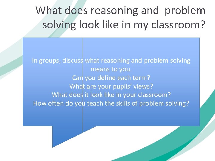 What does reasoning and problem solving look like in my classroom? In groups, discuss