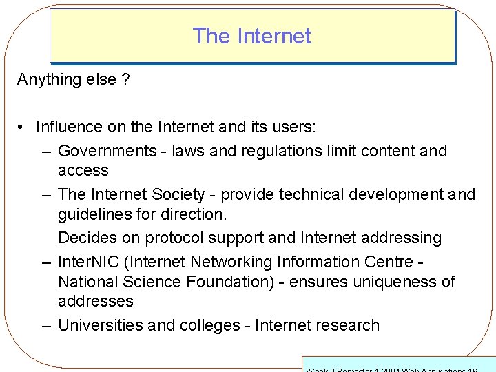 The Internet Anything else ? • Influence on the Internet and its users: –