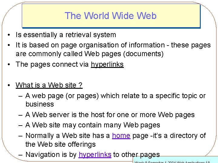 The World Wide Web • Is essentially a retrieval system • It is based