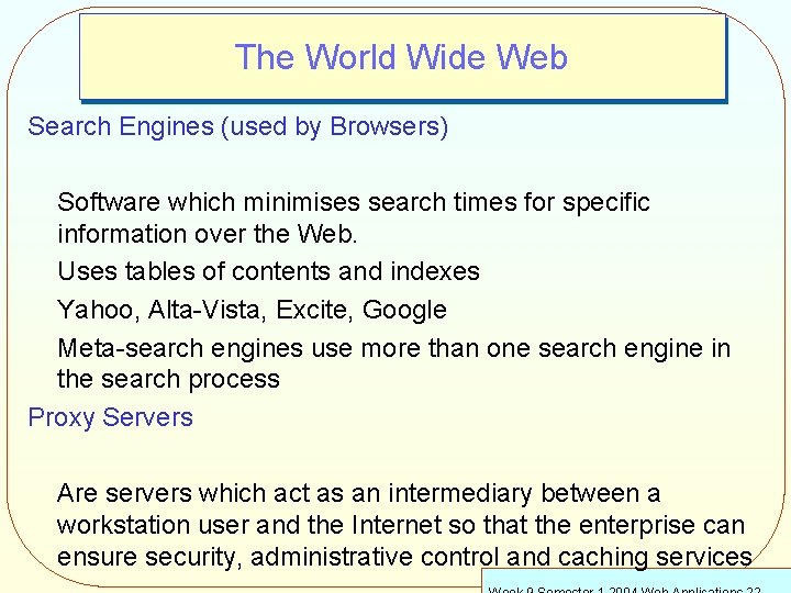 The World Wide Web Search Engines (used by Browsers) Software which minimises search times