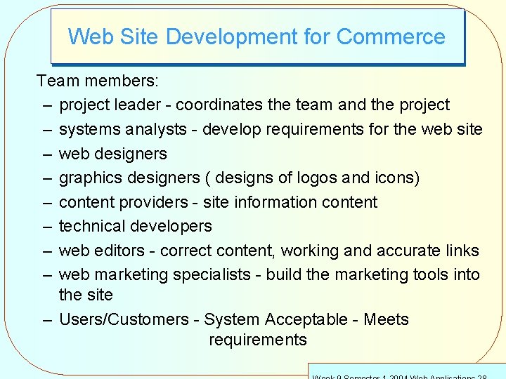 Web Site Development for Commerce Team members: – project leader - coordinates the team