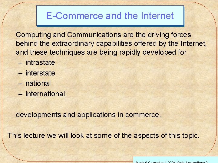 E-Commerce and the Internet Computing and Communications are the driving forces behind the extraordinary