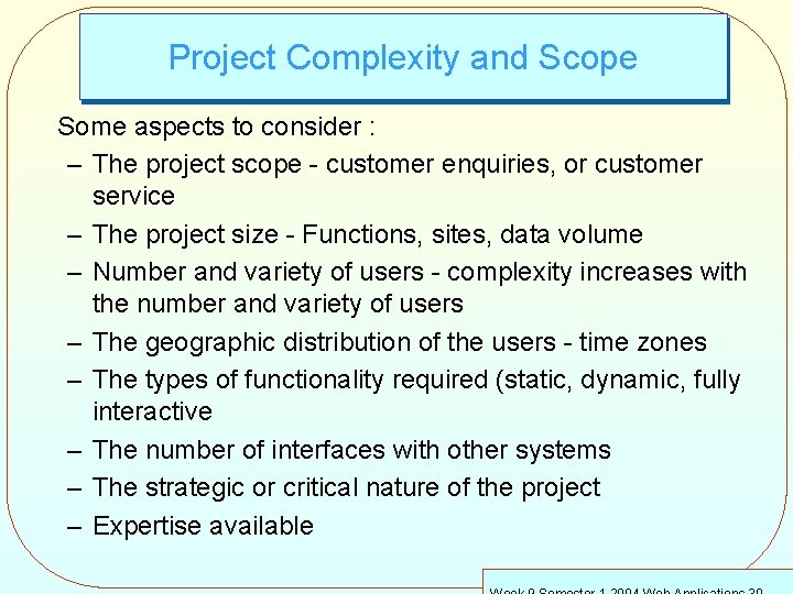 Project Complexity and Scope Some aspects to consider : – The project scope -