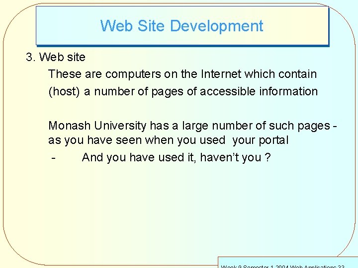 Web Site Development 3. Web site These are computers on the Internet which contain