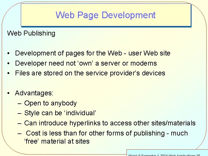 Web Page Development Web Publishing • Development of pages for the Web - user