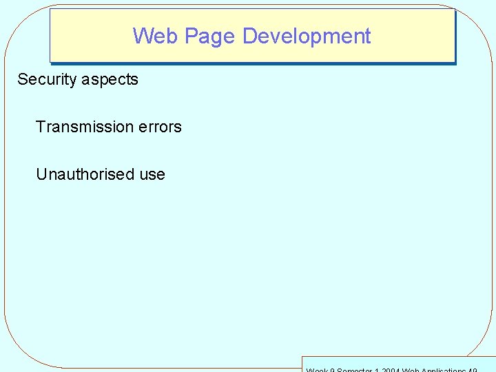 Web Page Development Security aspects Transmission errors Unauthorised use 