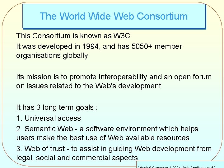 The World Wide Web Consortium This Consortium is known as W 3 C It