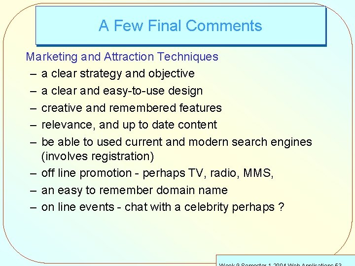 A Few Final Comments Marketing and Attraction Techniques – a clear strategy and objective