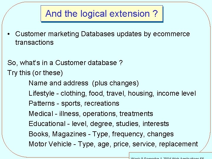 And the logical extension ? • Customer marketing Databases updates by ecommerce transactions So,