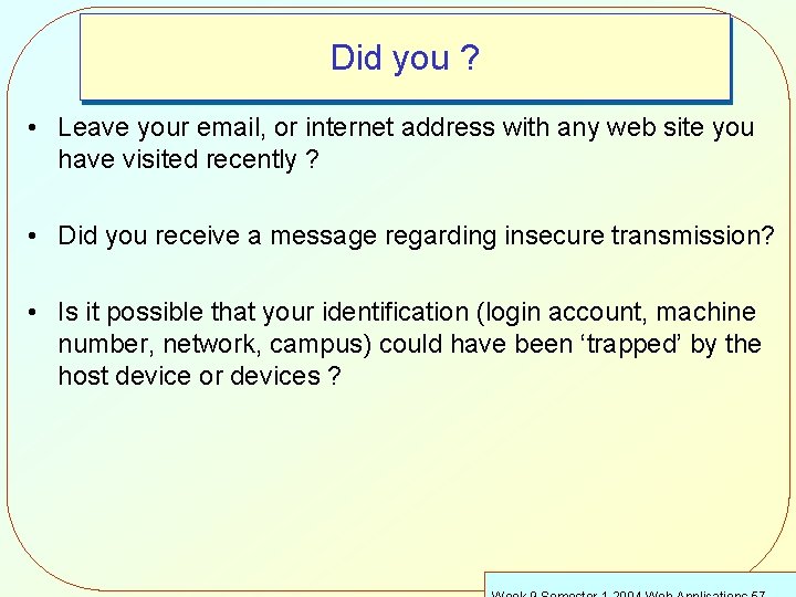 Did you ? • Leave your email, or internet address with any web site
