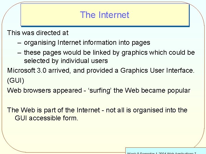 The Internet This was directed at – organising Internet information into pages – these