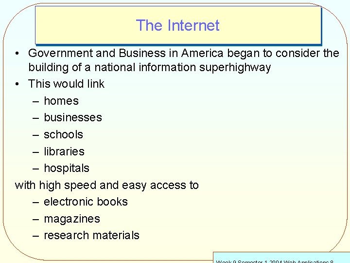 The Internet • Government and Business in America began to consider the building of