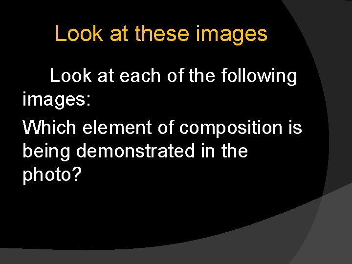 Look at these images Look at each of the following images: Which element of