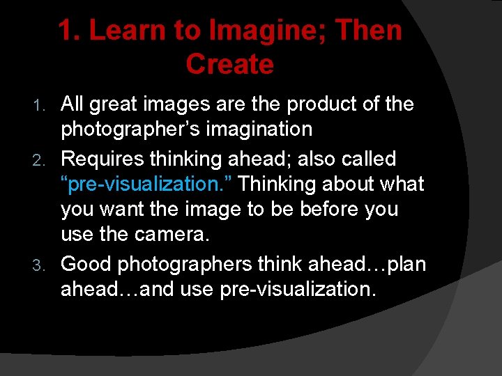 1. Learn to Imagine; Then Create All great images are the product of the
