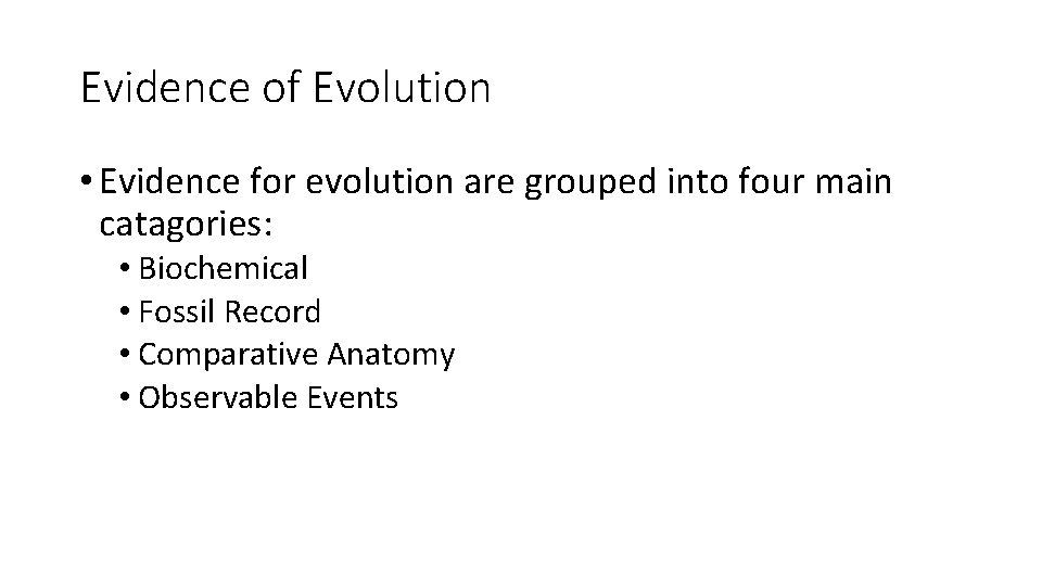 Evidence of Evolution • Evidence for evolution are grouped into four main catagories: •