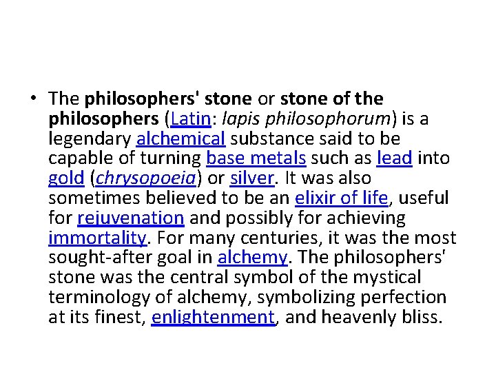 • The philosophers' stone or stone of the philosophers (Latin: lapis philosophorum) is