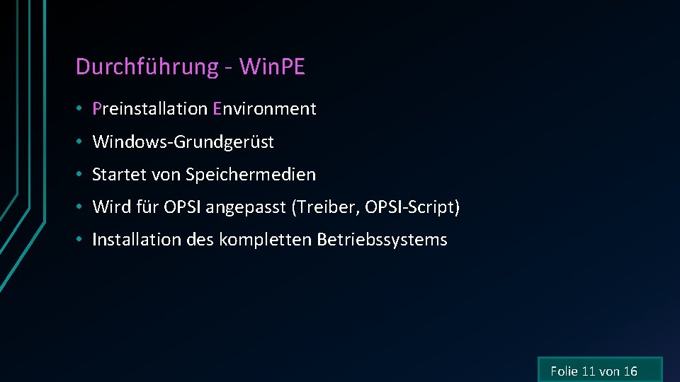 Durchführung - Win. PE • Preinstallation Environment • Windows-Grundgerüst • Startet von Speichermedien •