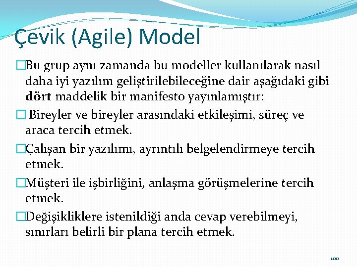 Çevik (Agile) Model �Bu grup aynı zamanda bu modeller kullanılarak nasıl daha iyi yazılım