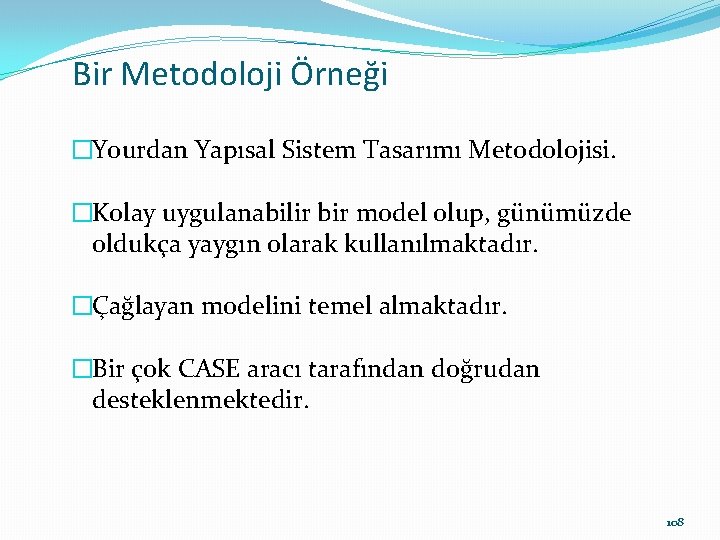 Bir Metodoloji Örneği �Yourdan Yapısal Sistem Tasarımı Metodolojisi. �Kolay uygulanabilir bir model olup, günümüzde