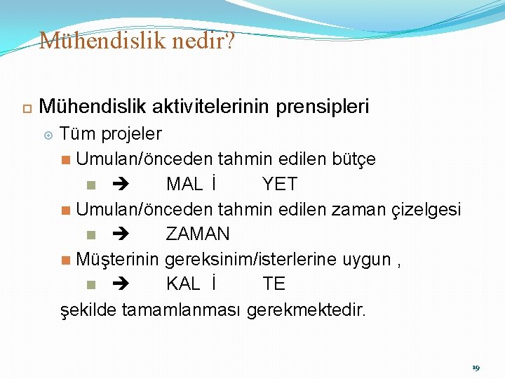 Mühendislik nedir? 24 Mühendislik aktivitelerinin prensipleri Tüm projeler Umulan/önceden tahmin edilen bütçe MAL İ