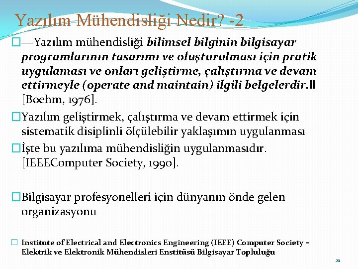 Yazılım Mühendisliği Nedir? -2 �―Yazılım mühendisliği bilimsel bilginin bilgisayar programlarının tasarımı ve oluşturulması için