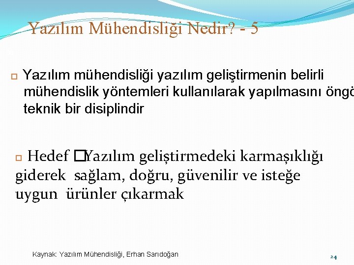 Yazılım Mühendisliği Nedir? - 5 30 Yazılım mühendisliği yazılım geliştirmenin belirli mühendislik yöntemleri kullanılarak